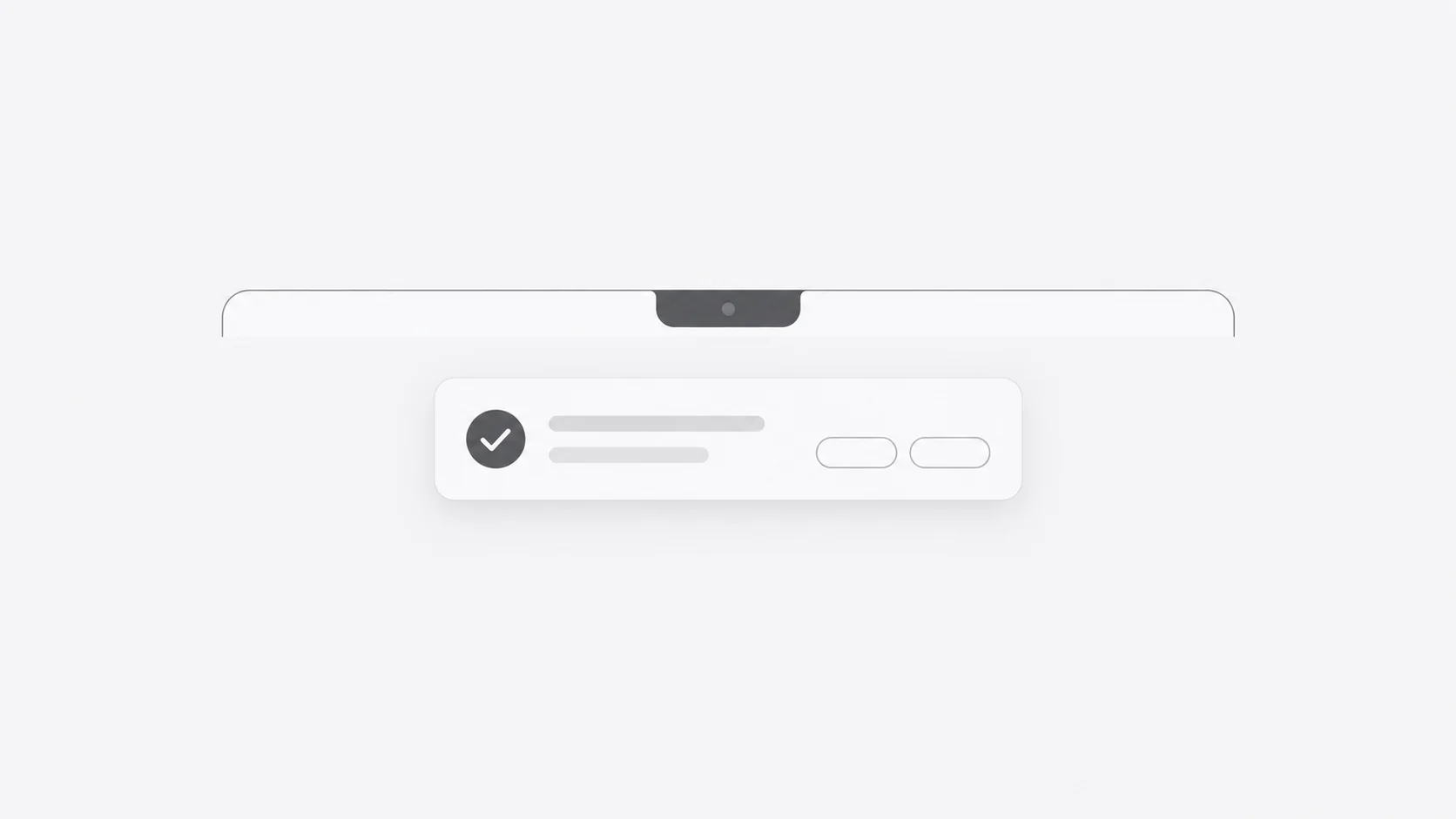 A white notification card with a checkmark and two buttons below a graphite camera notch.