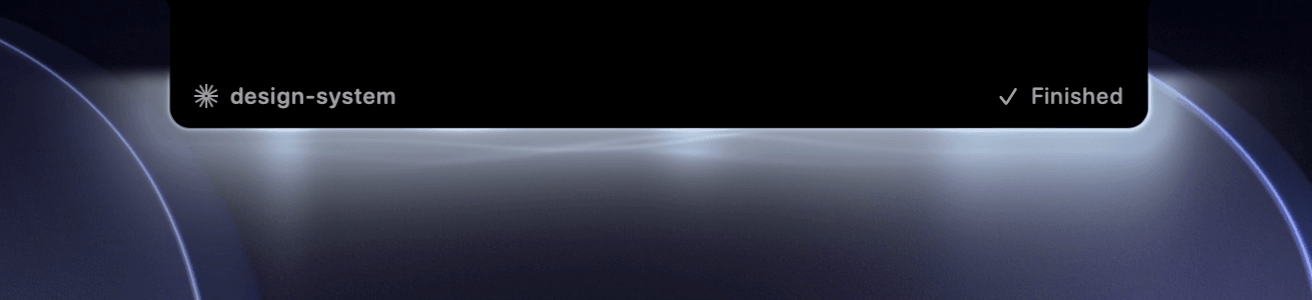 Design-system has finished, with a white notification glow